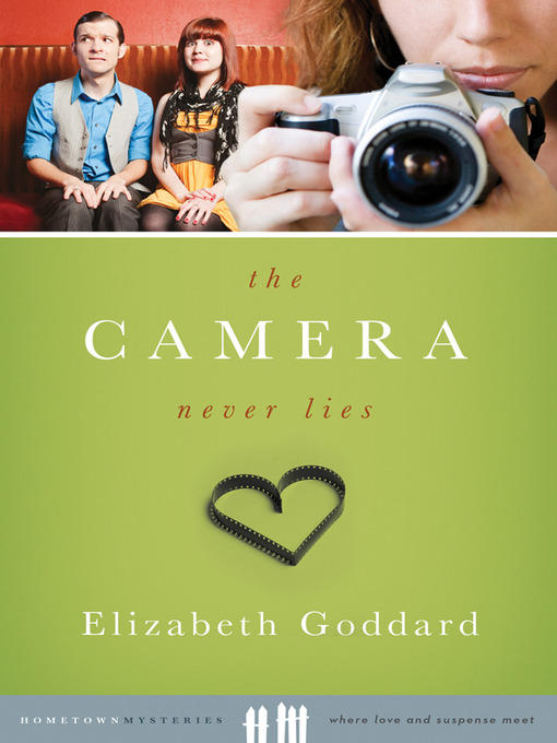 Title details for Camera Never Lies by Elizabeth Goddard - Available